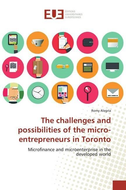 The challenges and possibilities of the micro-entrepreneurs in Toronto (Paperback)
