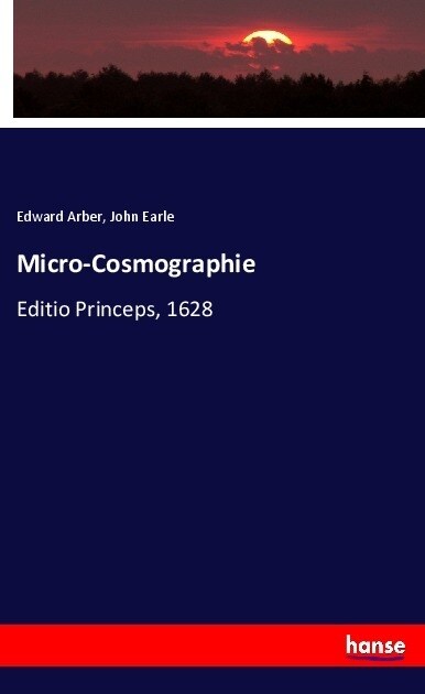 Micro-Cosmographie: Editio Princeps, 1628 (Paperback)