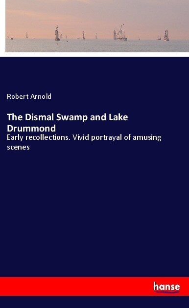 The Dismal Swamp and Lake Drummond (Paperback)