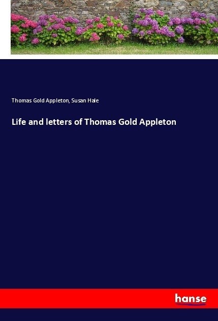 Life and letters of Thomas Gold Appleton (Paperback)