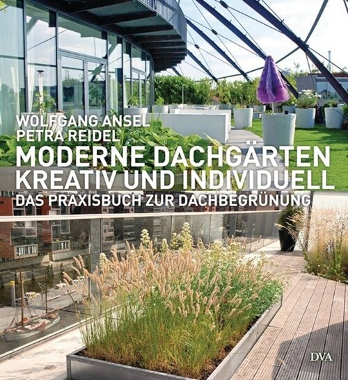 Moderne Dachgarten - kreativ und individuell (Hardcover)