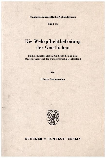 Die Wehrpflichtbefreiung Der Geistlichen: Nach Dem Katholischen Kirchenrecht Und Dem Staatskirchenrecht Der Bundesrepublik Deutschland (Paperback)