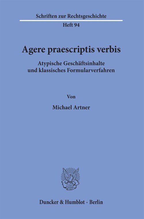 Agere Praescriptis Verbis: Atypische Geschaftsinhalte Und Klassisches Formularverfahren (Paperback)
