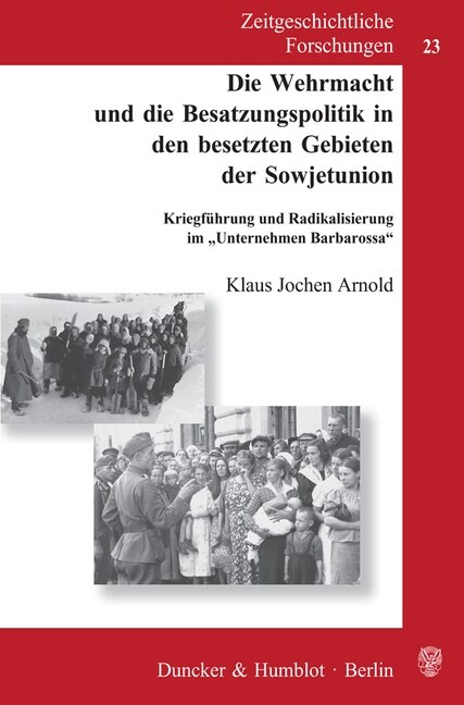 Die Wehrmacht Und Die Besatzungspolitik in Den Besetzten Gebieten Der Sowjetunion: Kriegfuhrung Und Radikalisierung Im unternehmen Barbarossa (Paperback)