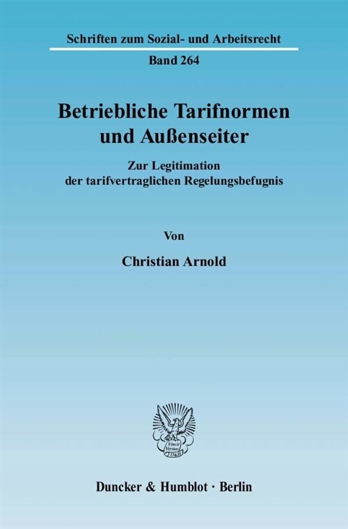 Betriebliche Tarifnormen Und Aussenseiter: Zur Legitimation Der Tarifvertraglichen Regelungsbefugnis (Paperback)