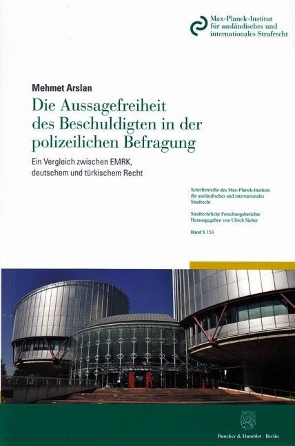 Die Aussagefreiheit Des Beschuldigten in Der Polizeilichen Befragung: Ein Vergleich Zwischen Emrk, Deutschem Und Turkischem Recht (Paperback)