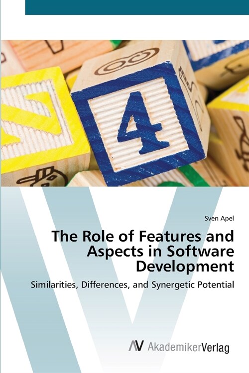 The Role of Features and Aspects in Software Development (Paperback)