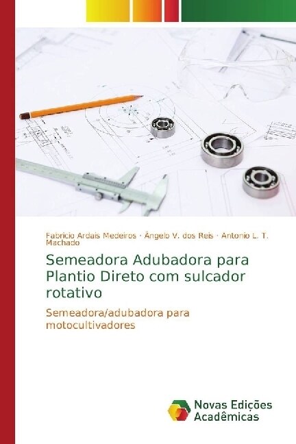 Semeadora Adubadora para Plantio Direto com sulcador rotativo (Paperback)