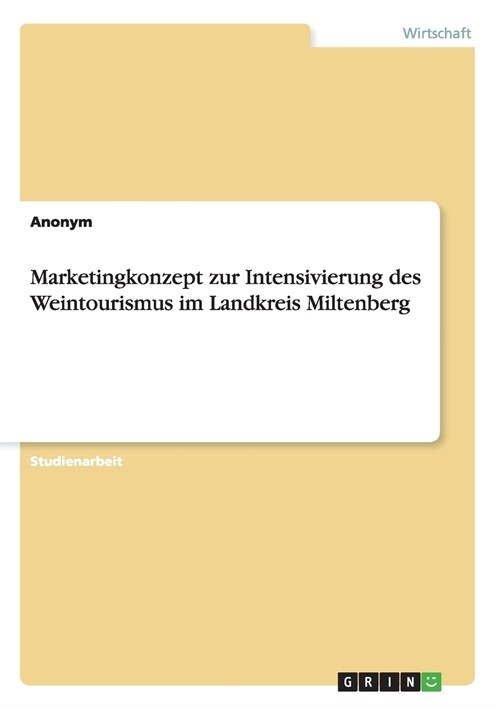 Marketingkonzept zur Intensivierung des Weintourismus im Landkreis Miltenberg (Paperback)