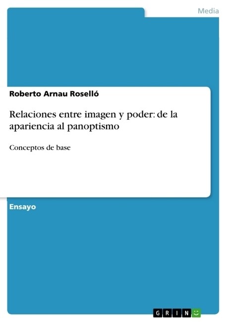 Relaciones entre imagen y poder: de la apariencia al panoptismo: Conceptos de base (Paperback)