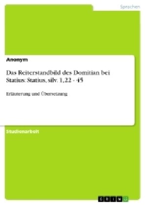 Das Reiterstandbild des Domitian bei Statius: Statius, silv. 1,22 - 45 (Paperback)