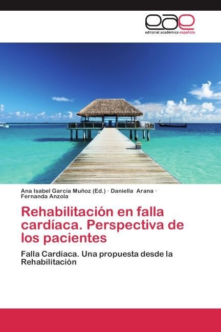 Rehabilitaci? en falla card?ca. Perspectiva de los pacientes (Paperback)