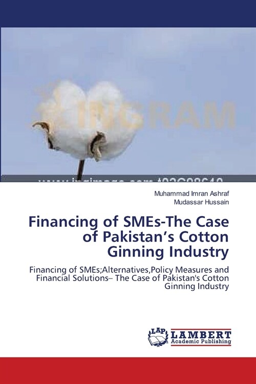 Financing of SMEs-The Case of Pakistans Cotton Ginning Industry (Paperback)