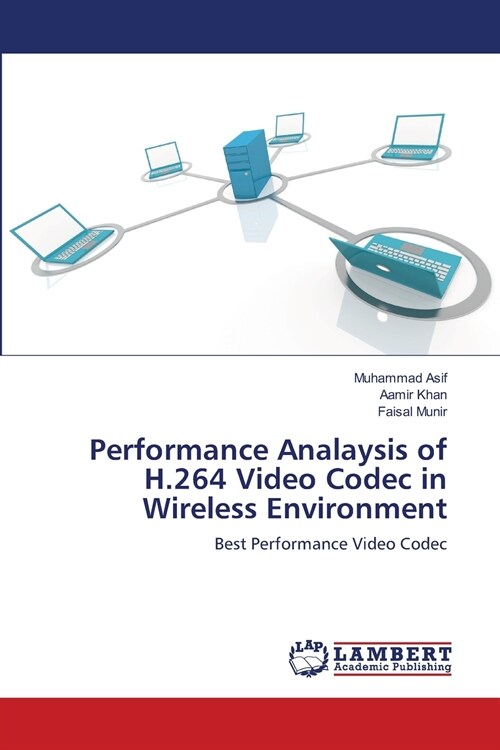 Performance Analaysis of H.264 Video Codec in Wireless Environment (Paperback)