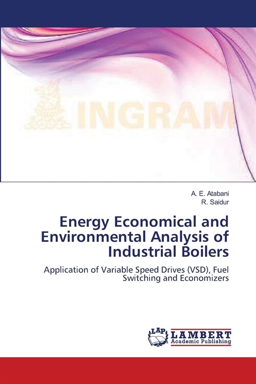 Energy Economical and Environmental Analysis of Industrial Boilers (Paperback)