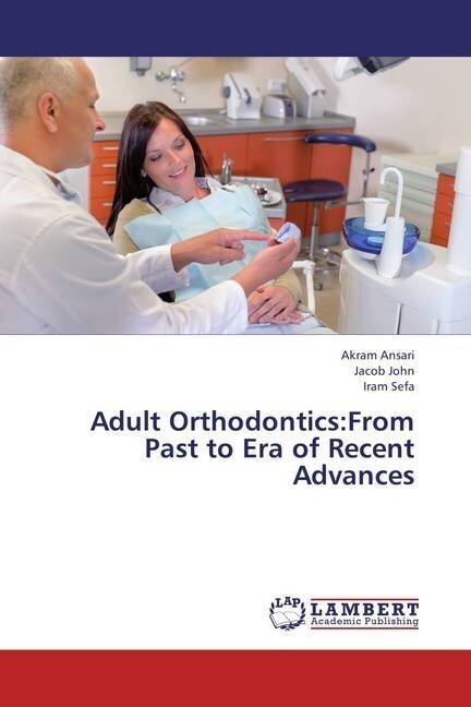 Adult Orthodontics:From Past to Era of Recent Advances (Paperback)