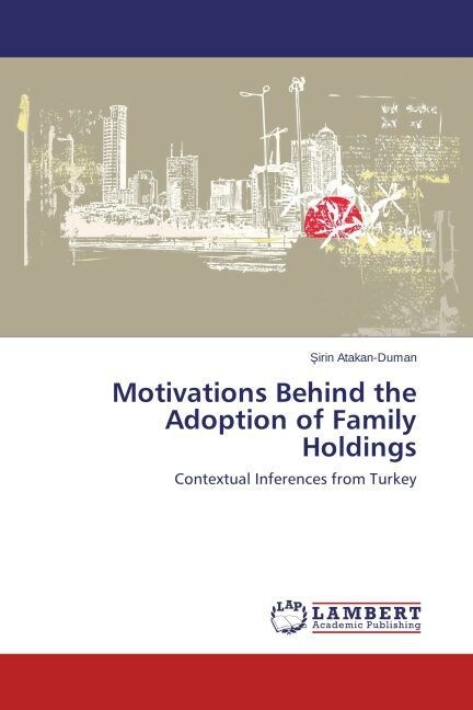 Motivations Behind the Adoption of Family Holdings (Paperback)
