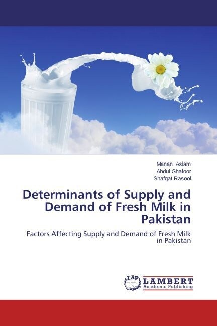 Determinants of Supply and Demand of Fresh Milk in Pakistan (Paperback)