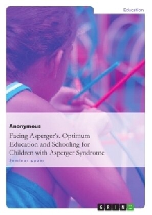 Facing Aspergers. Optimum Education and Schooling for Children with Asperger Syndrome (Paperback)