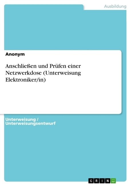 Anschlie?n und Pr?en einer Netzwerkdose (Unterweisung Elektroniker/in) (Paperback)
