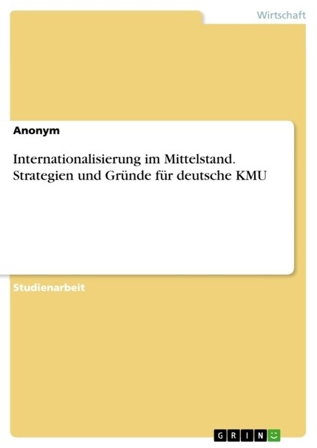 Internationalisierung im Mittelstand. Strategien und Gr?de f? deutsche KMU (Paperback)