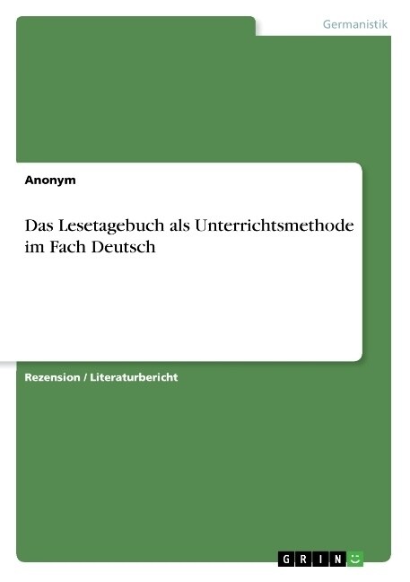 Das Lesetagebuch als Unterrichtsmethode im Fach Deutsch (Paperback)