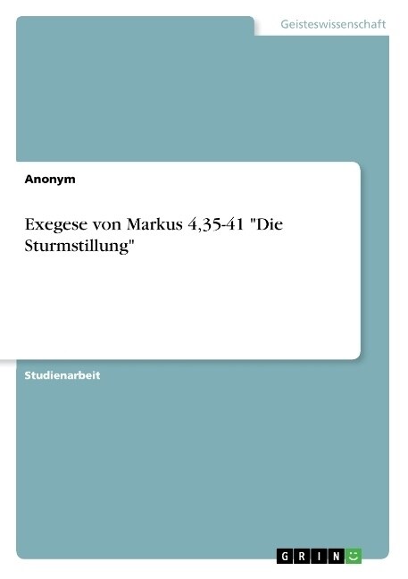 Exegese von Markus 4,35-41 Die Sturmstillung (Paperback)