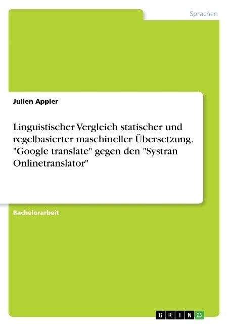 Linguistischer Vergleich statischer und regelbasierter maschineller ?ersetzung. Google translate gegen den Systran Onlinetranslator (Paperback)