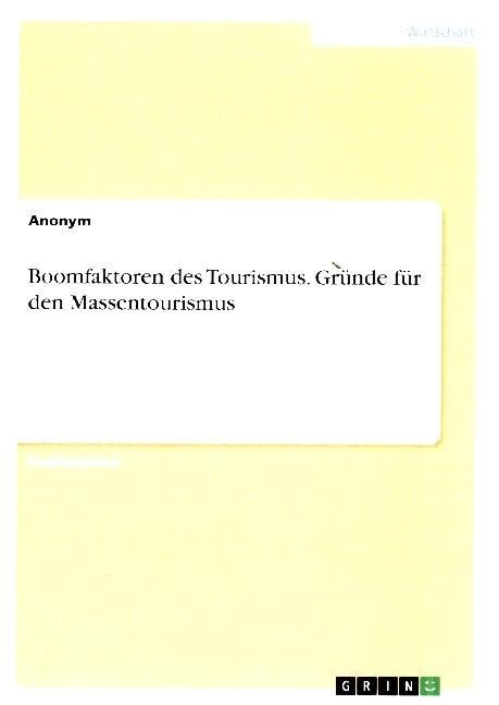 Boomfaktoren des Tourismus. Gr?de f? den Massentourismus (Paperback)