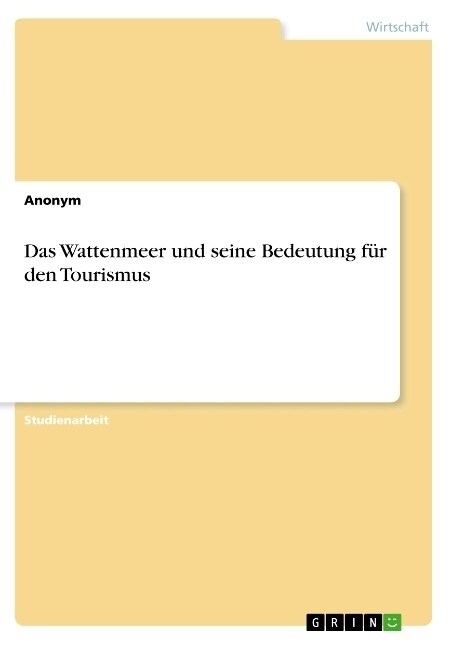 Das Wattenmeer und seine Bedeutung f? den Tourismus (Paperback)