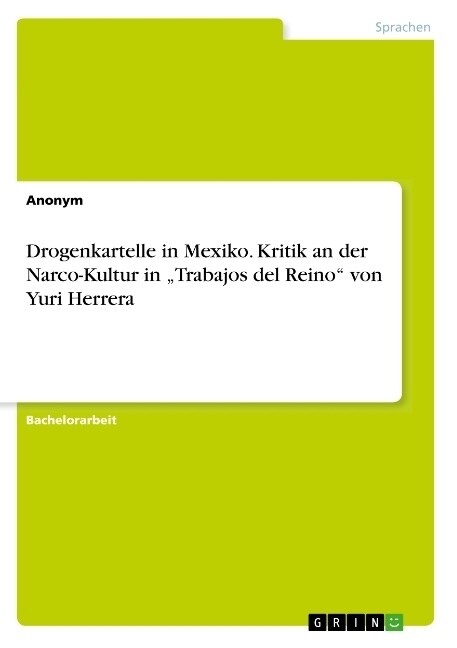 Drogenkartelle in Mexiko. Kritik an der Narco-Kultur in Trabajos del Reino von Yuri Herrera (Paperback)