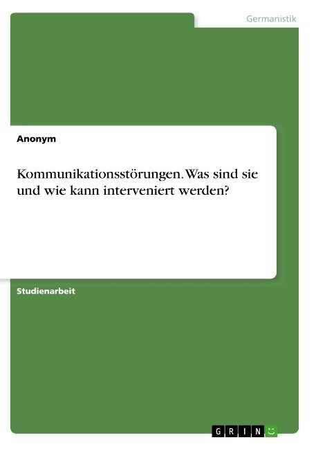 Kommunikationsst?ungen. Was sind sie und wie kann interveniert werden? (Paperback)