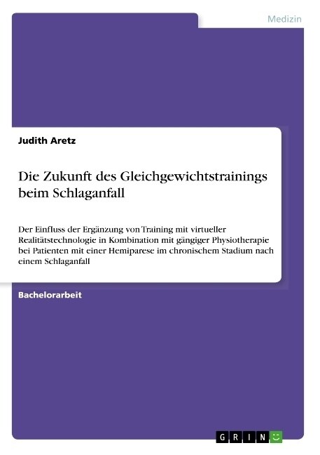 Die Zukunft des Gleichgewichtstrainings beim Schlaganfall: Der Einfluss der Erg?zung von Training mit virtueller Realit?stechnologie in Kombination (Paperback)