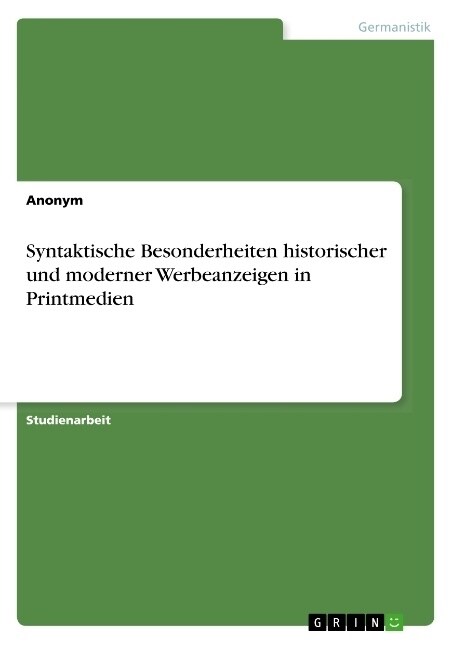 Syntaktische Besonderheiten historischer und moderner Werbeanzeigen in Printmedien (Paperback)