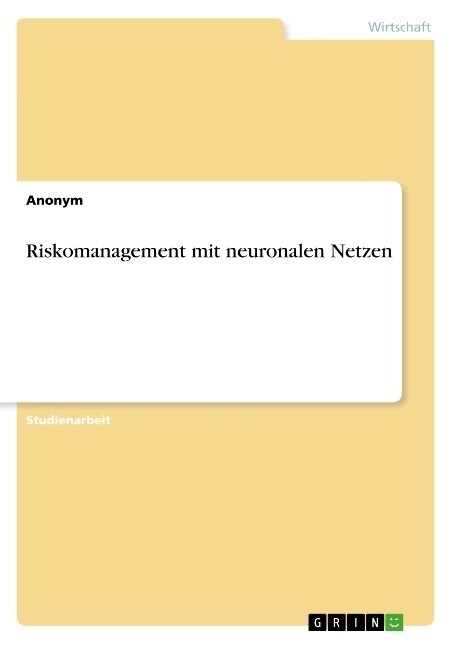 Riskomanagement mit neuronalen Netzen (Paperback)