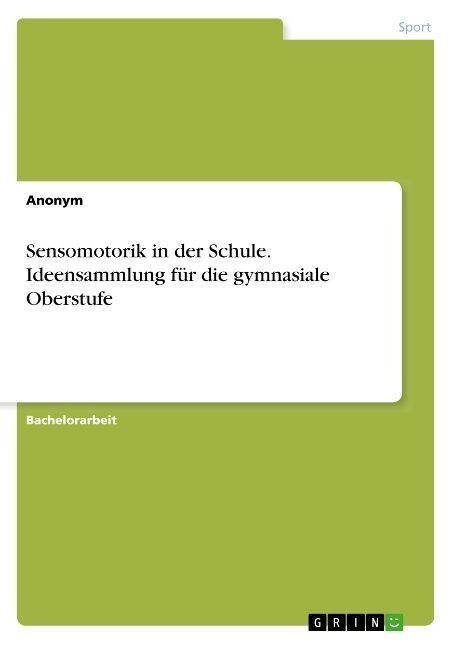 Sensomotorik in der Schule. Ideensammlung f? die gymnasiale Oberstufe (Paperback)