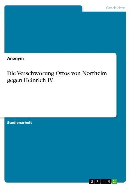 Die Verschw?ung Ottos von Northeim gegen Heinrich IV. (Paperback)