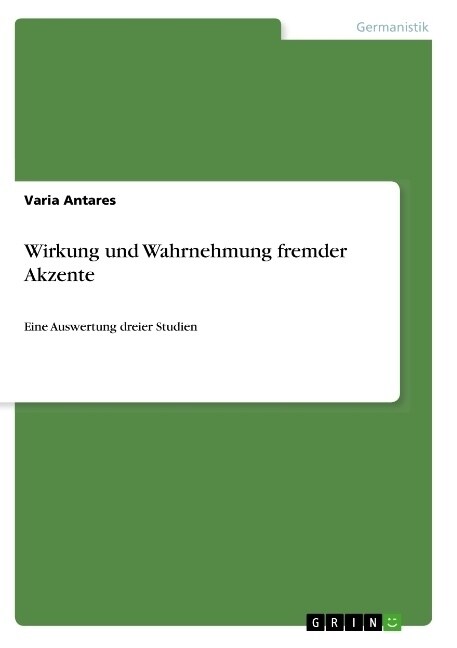 Wirkung und Wahrnehmung fremder Akzente: Eine Auswertung dreier Studien (Paperback)