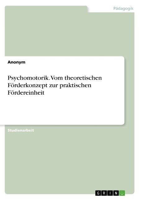 Psychomotorik. Vom theoretischen F?derkonzept zur praktischen F?dereinheit (Paperback)