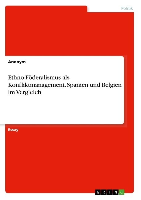 Ethno-F?eralismus als Konfliktmanagement. Spanien und Belgien im Vergleich (Paperback)
