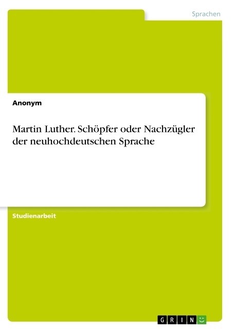 Martin Luther. Sch?fer oder Nachz?ler der neuhochdeutschen Sprache (Paperback)