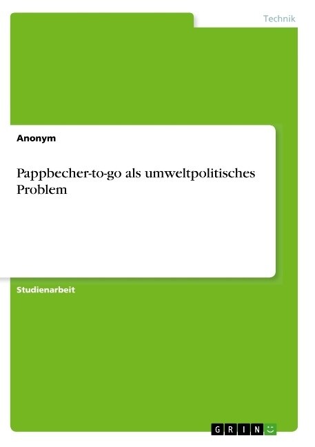 Pappbecher-to-go als umweltpolitisches Problem (Paperback)