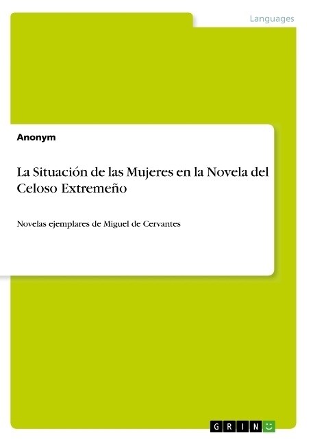 La Situaci? de las Mujeres en la Novela del Celoso Extreme?: Novelas ejemplares de Miguel de Cervantes (Paperback)