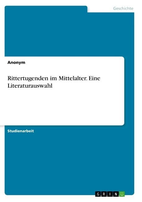 Rittertugenden im Mittelalter. Eine Literaturauswahl (Paperback)
