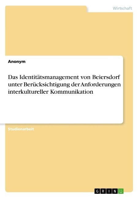 Das Identit?smanagement von Beiersdorf unter Ber?ksichtigung der Anforderungen interkultureller Kommunikation (Paperback)