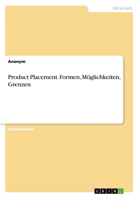 Product Placement. Formen, M?lichkeiten, Grenzen (Paperback)