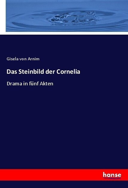 Das Steinbild der Cornelia: Drama in f?f Akten (Paperback)