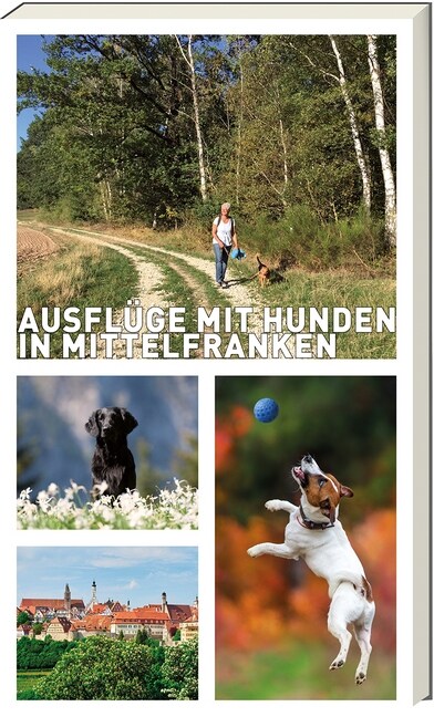 Ausfluge mit Hunden in Mittelfranken (Paperback)
