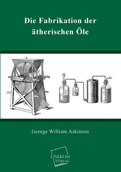 Die Fabrikation der atherischen Ole (Paperback)