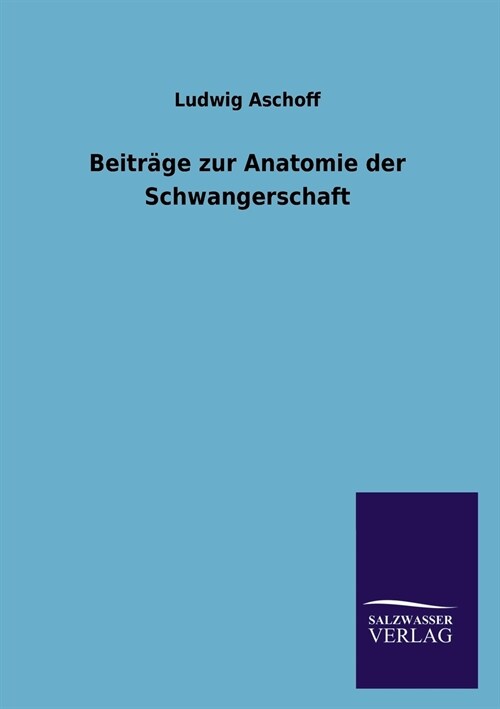 Beitr?e zur Anatomie der Schwangerschaft (Paperback)